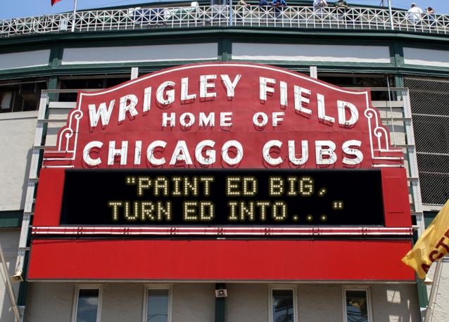 newsign.php?line1=%22paint+ed+big%2C&line2=turn+ed+into...%22&Go+Cubs=Go+Cubs