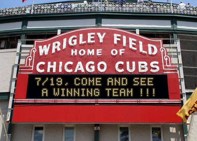 newsign.php?line1=7%2F19%2C+Come+and+see++&line2=a+WINNING+team+%21%21%21&Go+Cubs=Go+Cubs