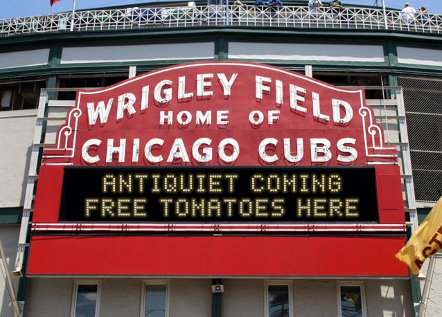 newsign.php?line1=ANTIQUIET+COMING&line2=FREE+TOMATOES+HERE&Go+Cubs=Go+Cubs