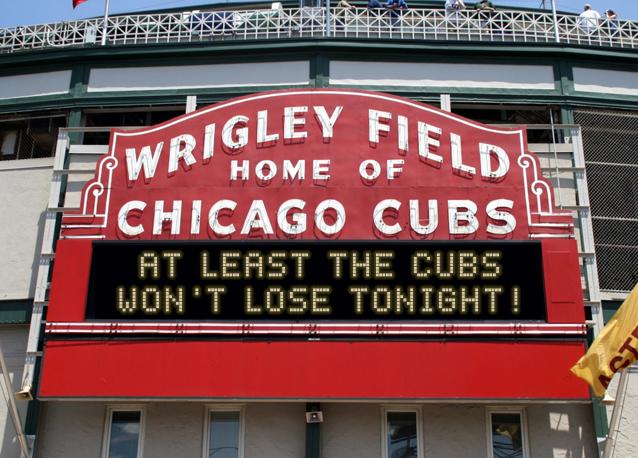 newsign.php?line1=At+least+the+Cubs&line2=won%27t+lose+tonight%21&Go+Cubs=Go+Cubs