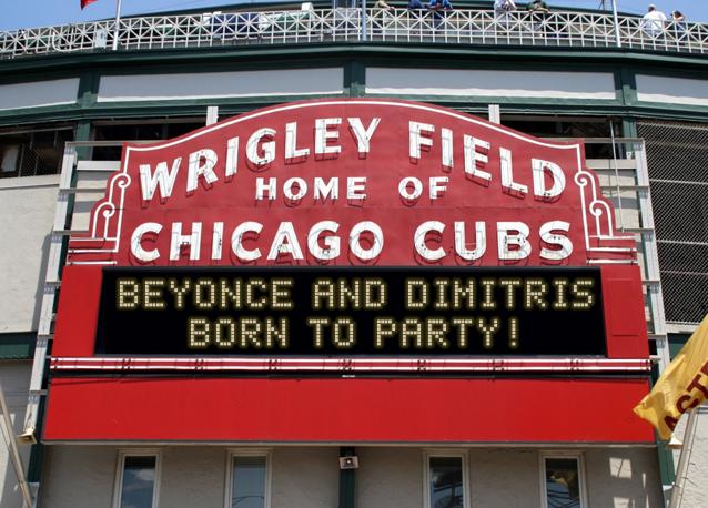 newsign.php?line1=Beyonce+And+Dimitris&line2=Born+To+Party!&Go+Cubs=Go+Cubs