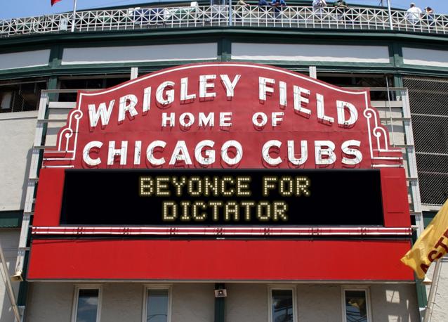 newsign.php?line1=Beyonce+for&line2=dictator&Go+Cubs=Go+Cubs