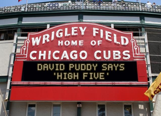 newsign.php?line1=David+Puddy+says&line2=%27high+five%27&Go+Cubs=Go+Cubs