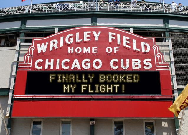 newsign.php?line1=Finally+booked&line2=my+flight%21&Go+Cubs=Go+Cubs