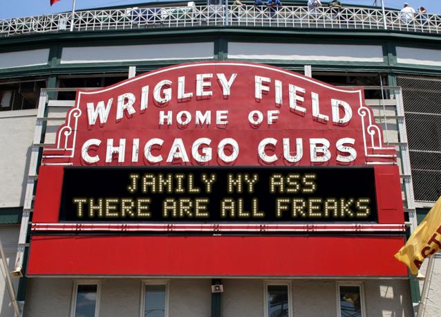 newsign.php?line1=JAMILY+MY+ASS&line2=THERE+ARE+ALL+FREAKS&Go+Cubs=Go+Cubs