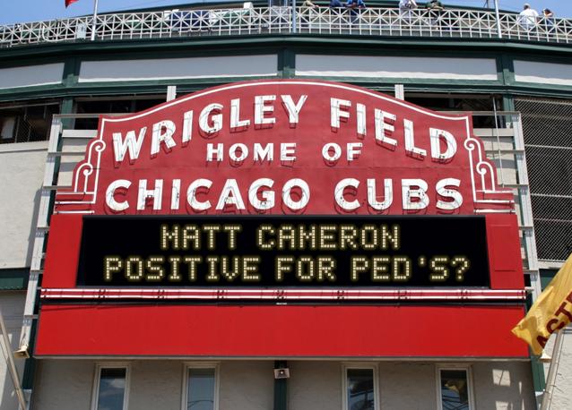 newsign.php?line1=Matt+Cameron+&line2=Positive+for+PED%27s%3F&Go+Cubs=Go+Cubs