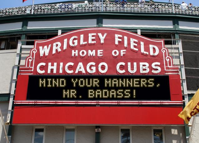 newsign.php?line1=Mind+your+manners%2C&line2=mr.+badass!&Go+Cubs=Go+Cubs
