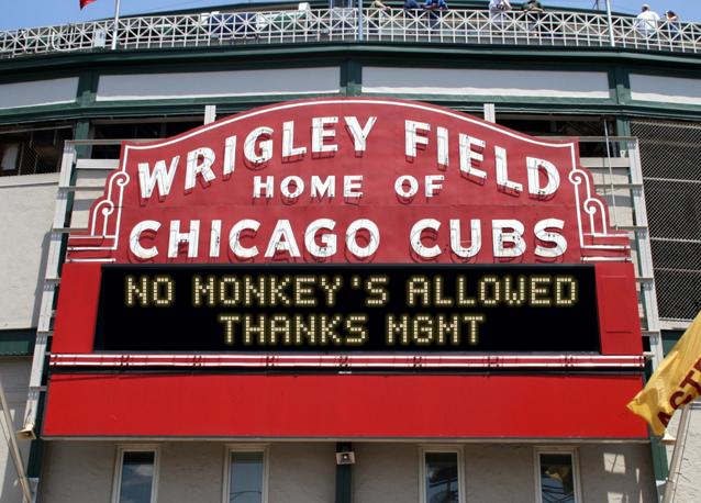 newsign.php?line1=No+Monkey%27s+allowed&line2=thanks+mgmt&Go+Cubs=Go+Cubs