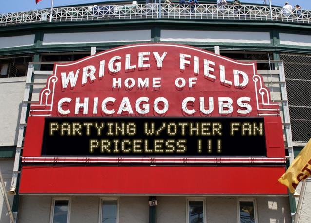 newsign.php?line1=Partying+w%2Fother+fan&line2=PRICELESS+%21%21%21&Go+Cubs=Go+Cubs