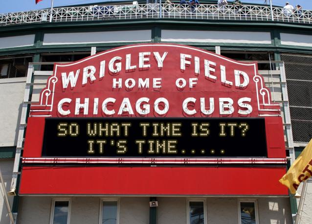 newsign.php?line1=So+what+time+is+it%3F+&line2=It%27s+time.....&Go+Cubs=Go+Cubs