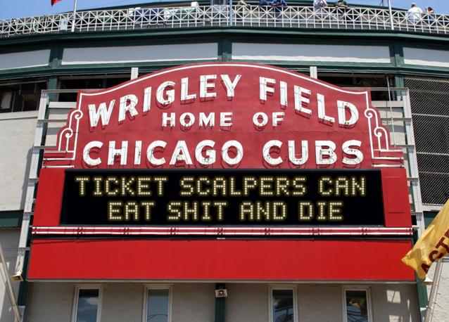 newsign.php?line1=Ticket+scalpers+can+&line2=eat+shit+and+die&Go+Cubs=Go+Cubs