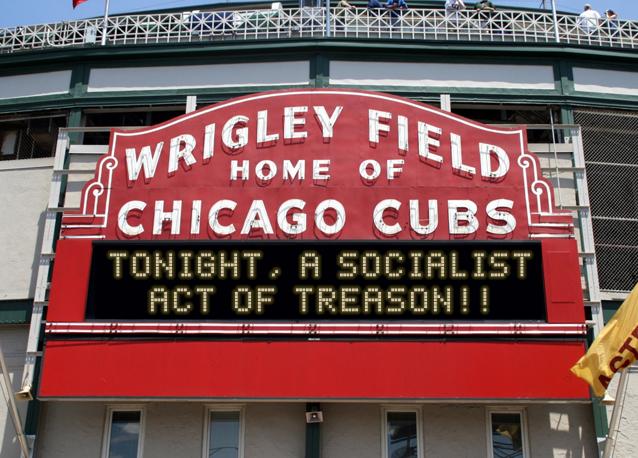newsign.php?line1=Tonight%2C+A+Socialist&line2=Act+of+Treason!!&Go+Cubs=Go+Cubs