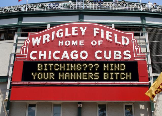 newsign.php?line1=bitching%3F%3F%3F+mind&line2=your+mANNERS+bitch&Go+Cubs=Go+Cubs