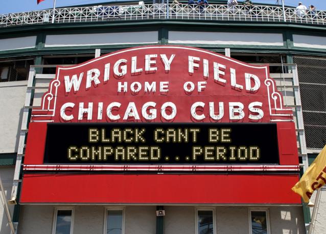 newsign.php?line1=black+cant+be+&line2=compared...period&Go+Cubs=Go+Cubs