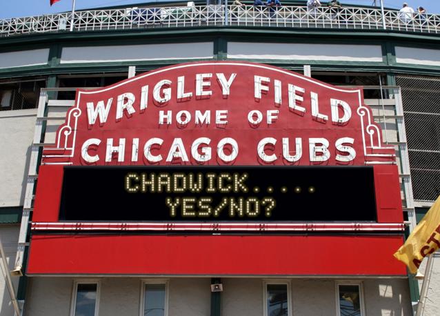 newsign.php?line1=chadwick.....&line2=yes%2Fno%3F&Go+Cubs=Go+Cubs