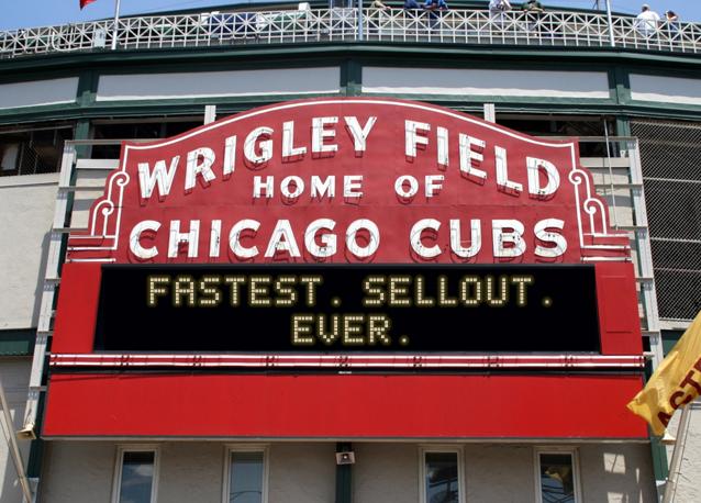 newsign.php?line1=fastest.+sellout.&line2=ever.&Go+Cubs=Go+Cubs