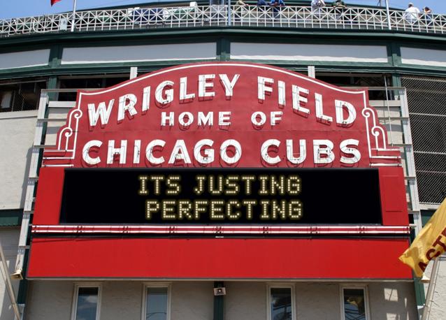 newsign.php?line1=its+justing+&line2=perfecting&Go+Cubs=Go+Cubs