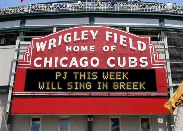 newsign.php?line1=pj+this+week&line2=will+sing+in+greek&Go+Cubs=Go+Cubs