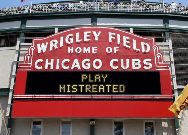 newsign.php?line1=play&line2=Mistreated+&Go+Cubs=Go+Cubs