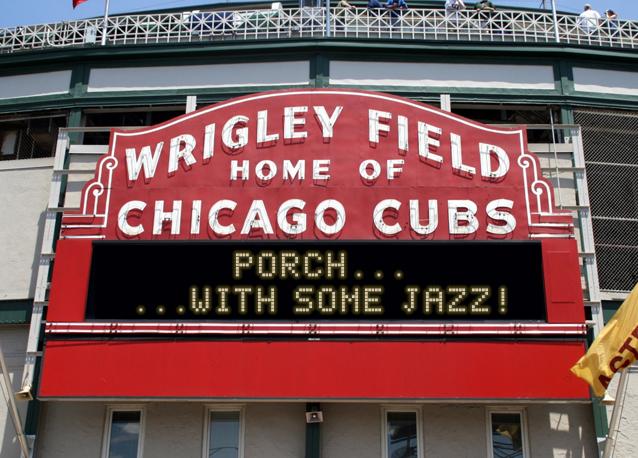 newsign.php?line1=porch...&line2=...with+some+jazz%21&Go+Cubs=Go+Cubs