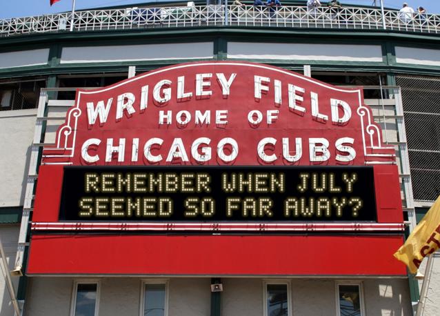 newsign.php?line1=remember+when+july&line2=seemed+so+far+away%3F&Go+Cubs=Go+Cubs