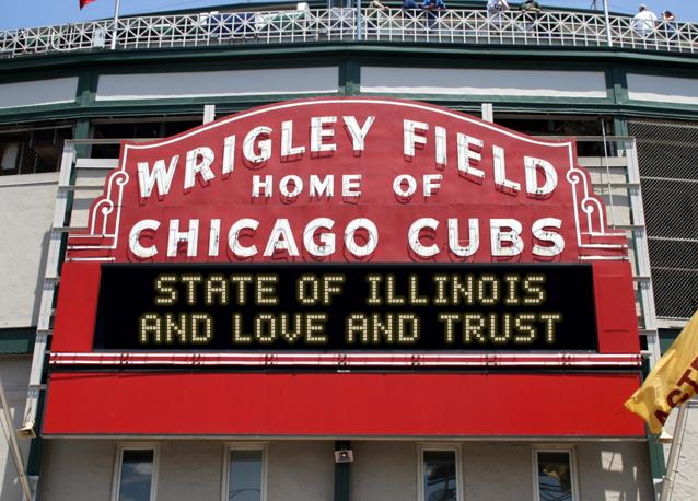 newsign.php?line1=state+of+illinois&line2=and+love+and+trust&Go+Cubs=Go+Cubs