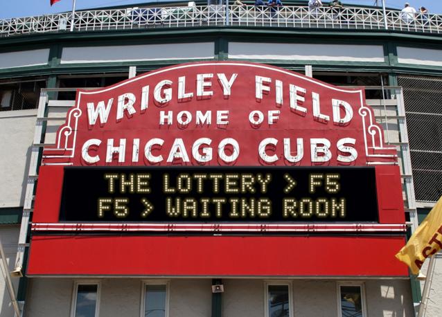 newsign.php?line1=the+lottery+%3E+f5&line2=f5+%3E+Waiting+Room&Go+Cubs=Go+Cubs